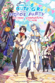 There Was a Cute Girl in the Hero’s Party, So I Tried Confessing to Her: Season 1